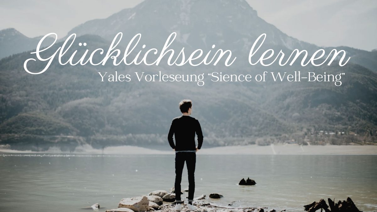 Yale Science of Well-Being – Glücklichsein lernen